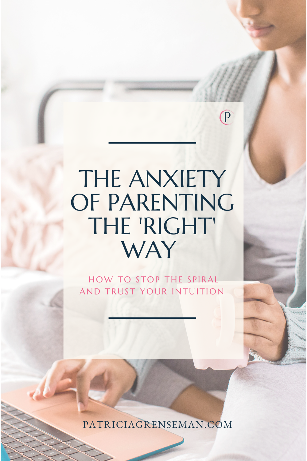 The Anxiety of Parenting the 